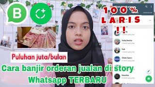 Cara Banjir Orderan Jualan Di Story Whatsapp Terbaru  Get Puluhan Jutabulan