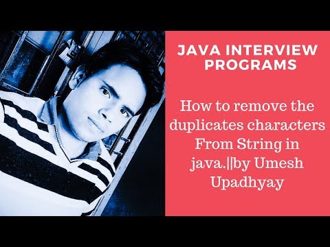 How to remove the duplicates characters From String in java.||by Umesh Upadhyay
