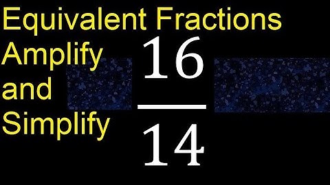Equivalent fractions of 16/14 by amplification and simplification, example