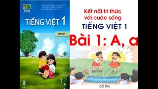 Tiếng Việt lớp 1 | Bài 1: A a | Đánh vần Tiếng Việt Bộ sách Kết nối tri thức với cuộc sống| Cô Thu