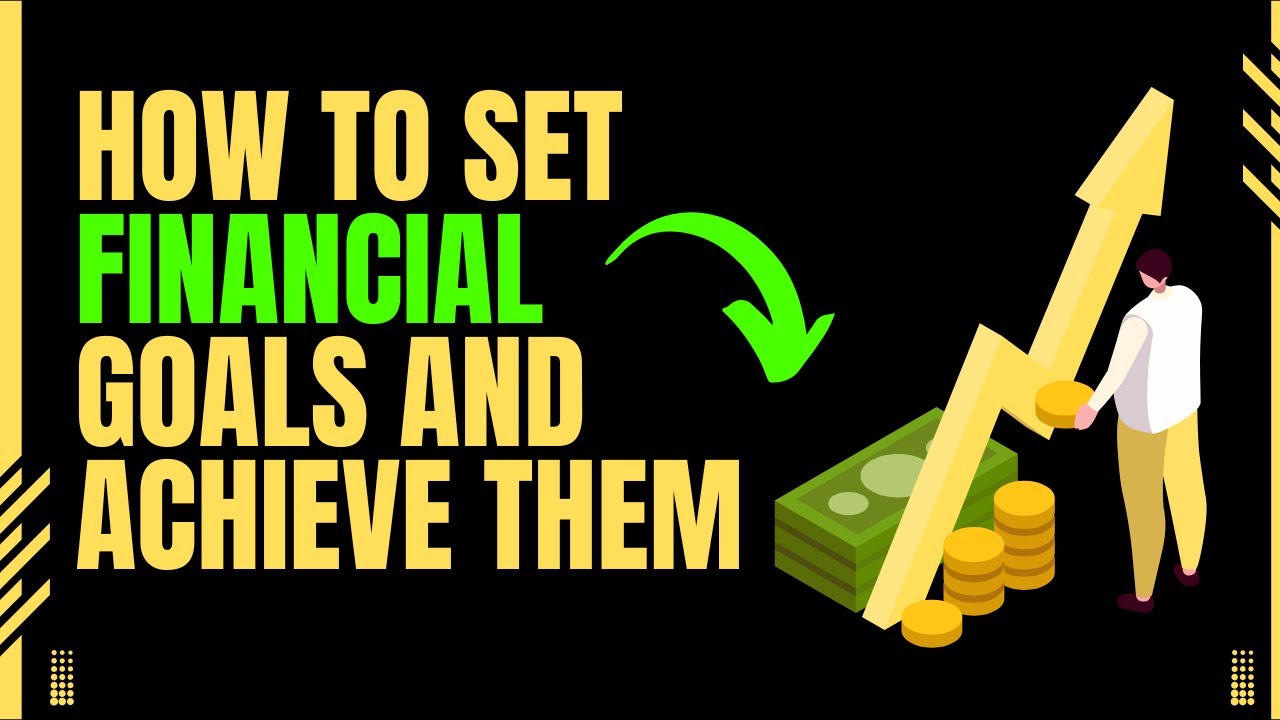 How to Set Financial Goals and Achieve Them - YouTube