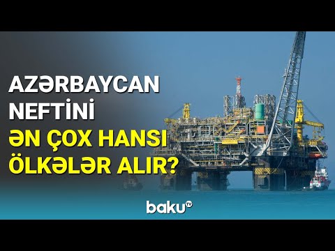 Azərbaycan dünyanın 19 ölkəsinə neft ixrac edib