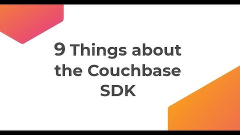 9 things you should know about the Couchbase SDKs