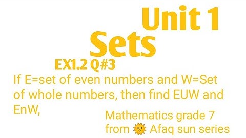 Mathematics, grade 7,Unit#1(Sets),EX:1.2 Q#3,4, from 🌞 Afaq sun series