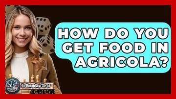 How Do You Get Food In Agricola? - The Board Game Xpert