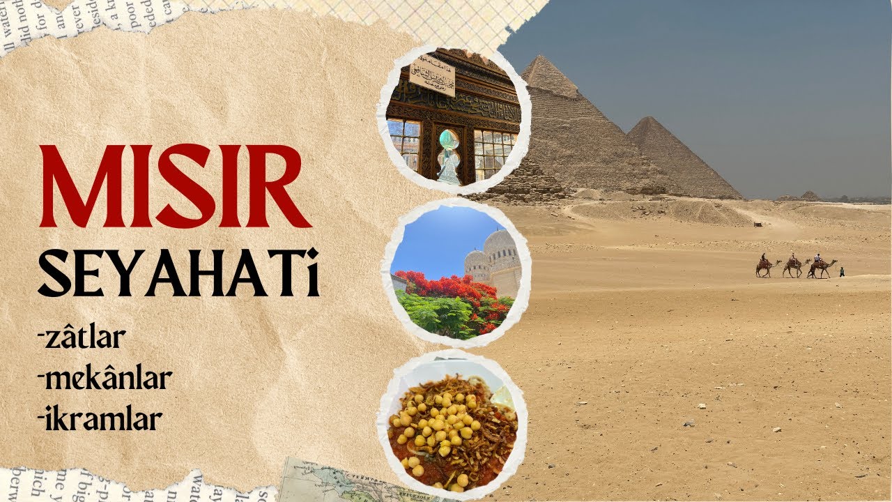 Mısır Seyahati: Zâtlar I Mekânlar I İkramlar