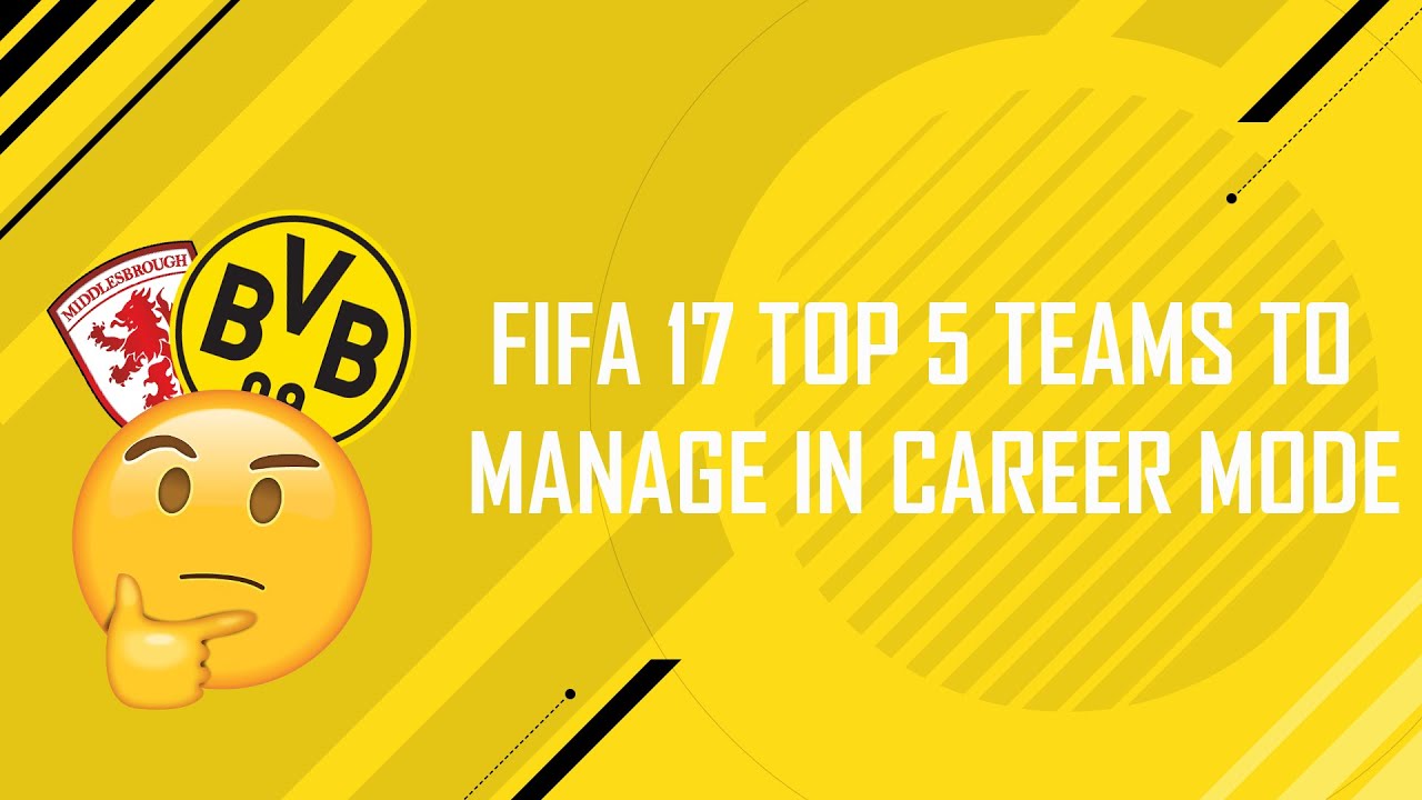 FIFA 17 Top 5 Teams to Manage in Career Mode