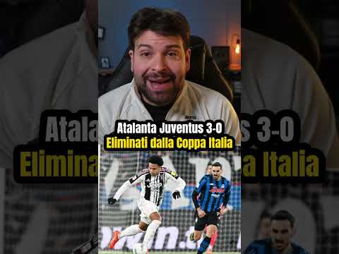Video ATALANTA JUVENTUS 3-0 | ELIMINATI DALLA COPPA ITALIA #Shorts