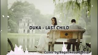 Duka - LAST CHILD (COVER BY Bagaskuur ) LIRIK