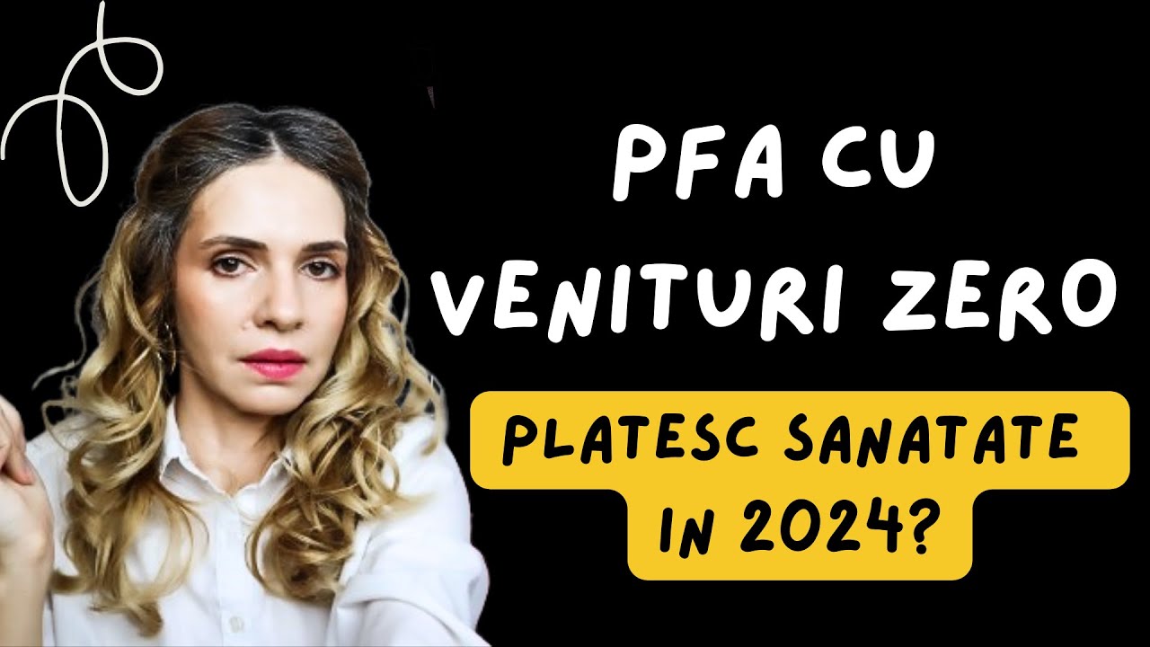 PFA CU VENITURI ZERO SAU PIERDERE. Platesc SANATATE in 2024?