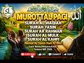 MUROTTAL PAGI AL WAQIAH, YASIN, AR RAHMAN, AL MULK, AL KAHFI, Suara Merdu Menyentuh Hati, MEI 2026