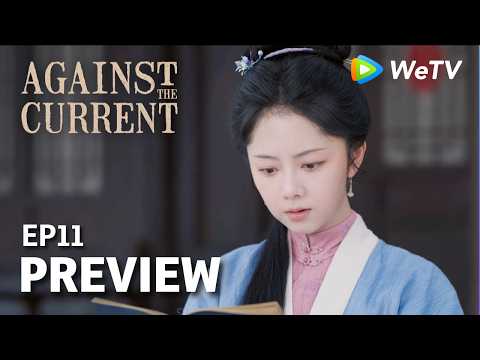 Against The Current｜Preview EP11 | Liu Xueyi & Tan Songyun | Watch NOW on WeTV!