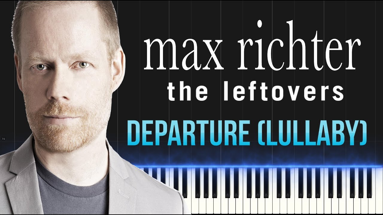 Max Richter - The Leftovers - Departure (Lullaby) (Piano Tutorial  Synthesia) - YouTube
