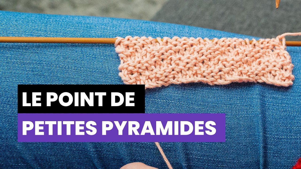Comment tricoter le point de petites pyramides ? - Point fantaisie au tricot