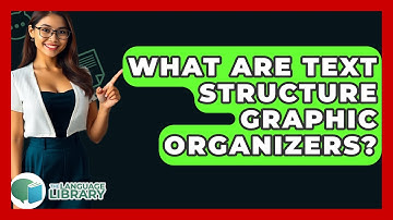 What Are Text Structure Graphic Organizers? - The Language Library