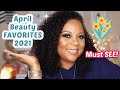 April Beauty Favorites 2021 | Must See!  💐
