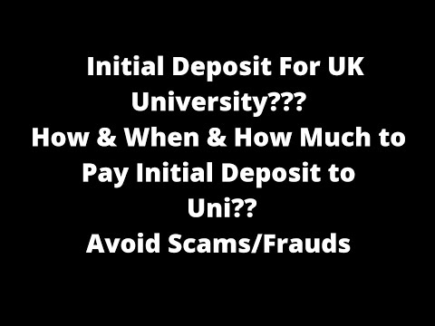 Initial Deposit For UK University | How, When and How Much Amount to Pay | Avoid Frauds/Scams