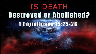 Is Death Destroyed or Abolished? | 1 Cor. 15:25-26
