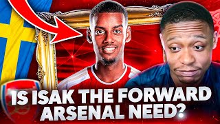 Why Alexander Isak Would Be EXCELLENT For Arsenal!
