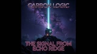 The Signal from Echo Ridge by Carbon Logic, A Stable Audio 3 Album, Post-Rock, Prog-Rock, Synthwave
