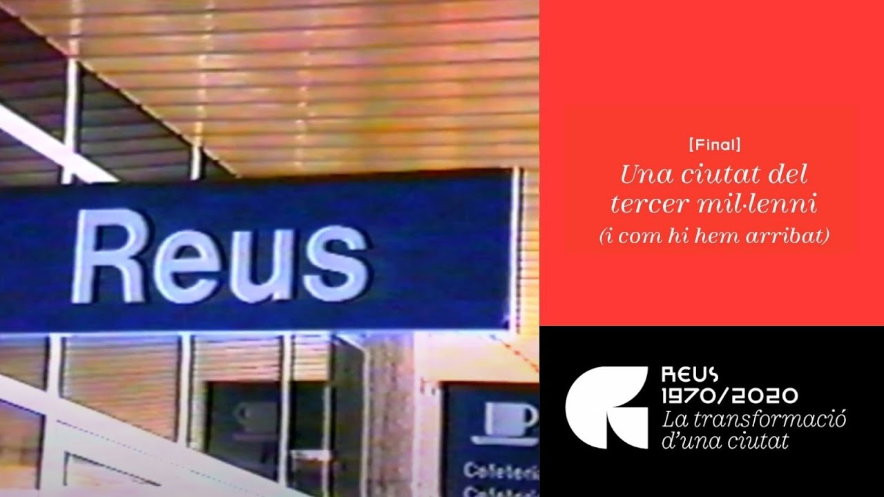 7. Una ciutat del tercer mil·lenni (i com hi hem arribat) #REUS19702020