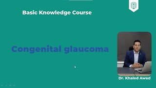 Lecture 11: Glaucoma , Part 2: Congenital glaucoma