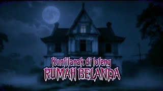 Kisah horor: Misteri rumah Belanda di semarang