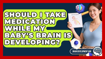 Should I Take Medication While My Baby