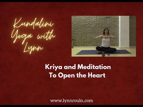 Kriya and Meditation to Open the Heart: Kundalini Yoga with Lynn - YouTube