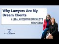 Why Lawyers Are My Dream Clients: A Legal Accounting Specialist's Perspective
