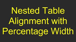 Nested Table Alignment with Percentage Width