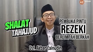 SHALAT TAHAJJUD Pembuka Pintu Rezeki Berlimpah  Berkah - Ust. Akbar Zainudin