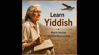 Learn Yiddish - Marie Reiche and the Nasca Lines