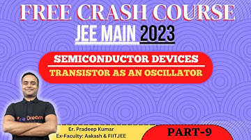 Transistor as an oscillator | Oscillator circuit| JEE physics Crash Course| JEE Mains 2023, class 12