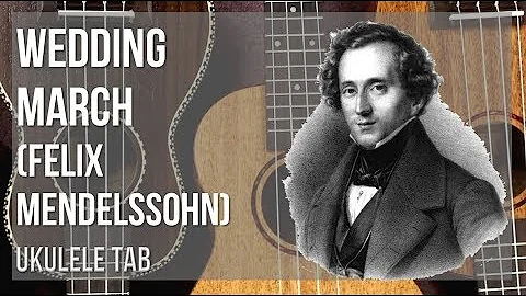 Ukulele Tab: How to play Wedding March by Felix Mendelssohn