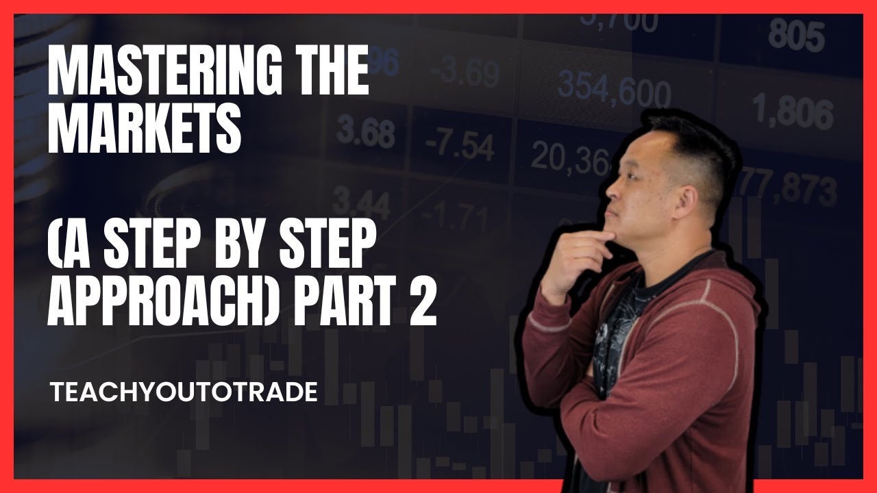 Mastering The Markets Part 2 (A Step by Step Approach) (TeachYouToTrade ...