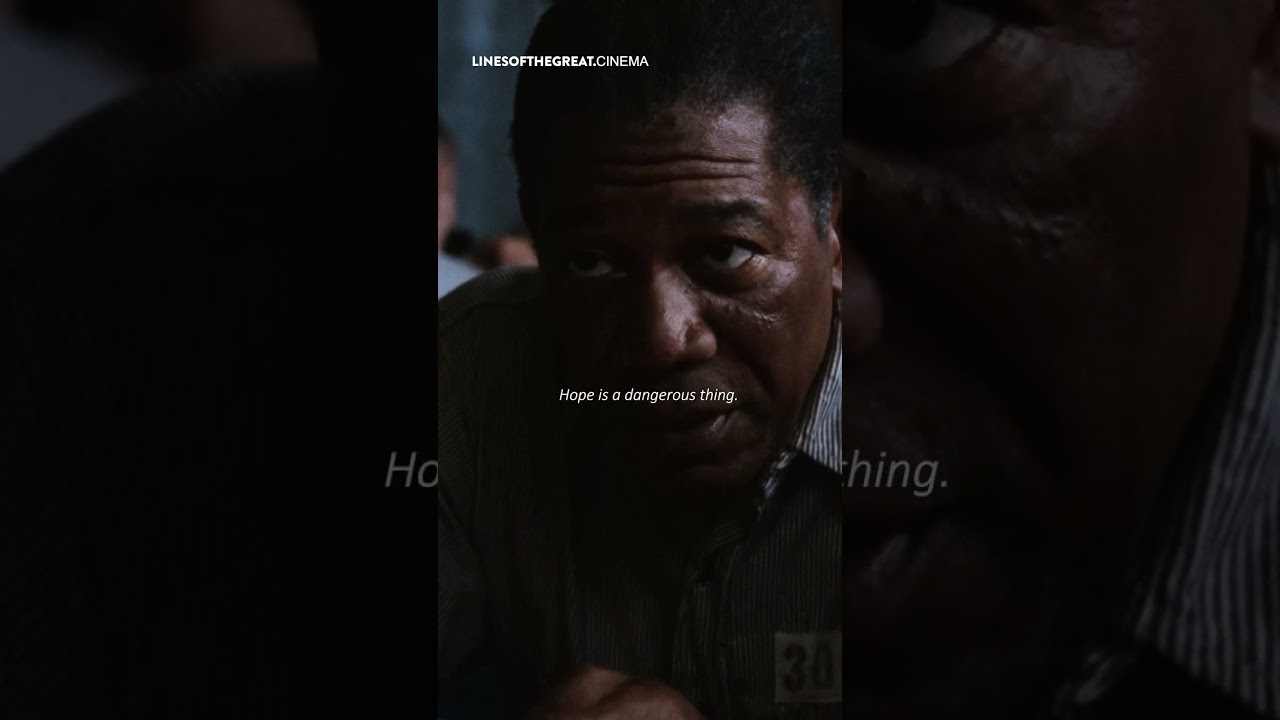 Hope is a dangerous thing. - Shawshank Redemption (1994) dir. Frank Darabont