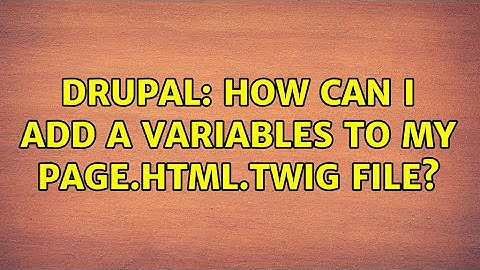 Drupal: How can I add a variables to my page.html.twig file?