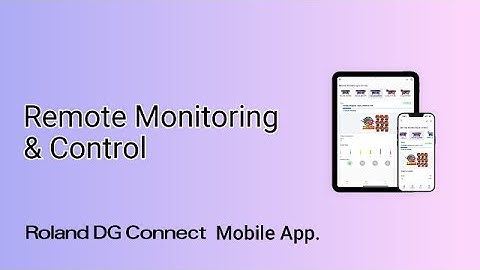 Roland DG Connect Mobile App with Remote Monitoring & Control