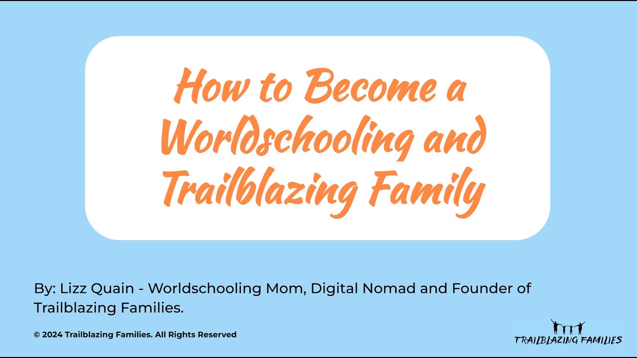 How to Become a Worldschooling and Trailblazing Family Masterclass