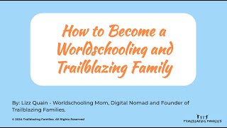How to Become a Worldschooling and Trailblazing Family Masterclass