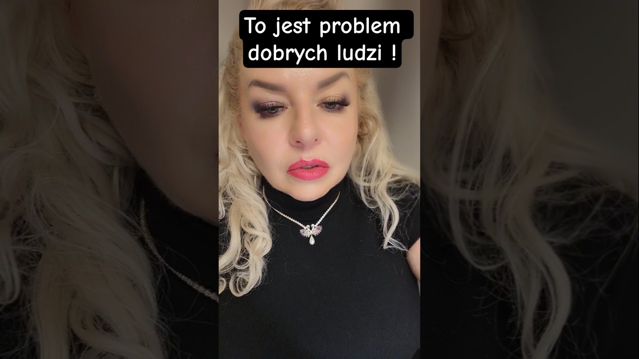 To jest problem dobrych ludzi !
