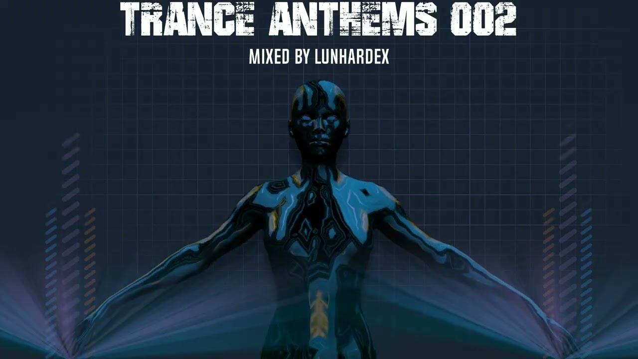 TRANCE ANTHEMS 002 - Mixed by Lunhardex - YouTube