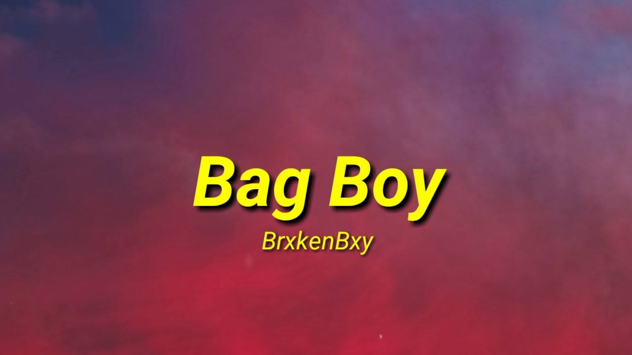 BrxkenBxy Bag Boy (Lyrics) YouTube