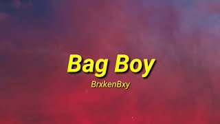 BrxkenBxy - Bag Boy (Lyrics)