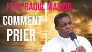 Un puissant enseignement sur la Prière avec le Père Raoul Mambo 🔥🔥🔥