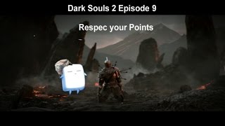 Dark Souls 2 Episode 9 Respec  your Points