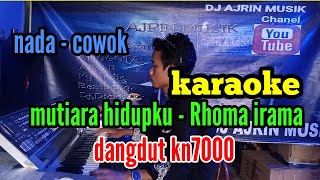 MUTIARA HIDUPKU [ KARAOKE ] RHOMA IRAMA _ DANGDUT KN7000 _ NADA PRIA