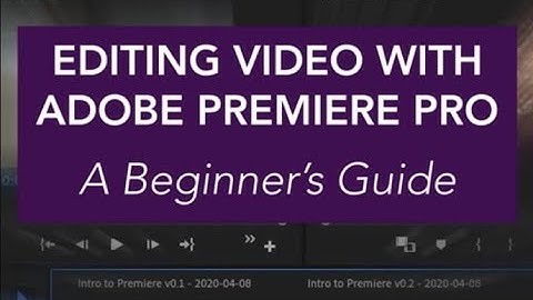 Editing Video with Adobe Premiere Pro: A Beginner