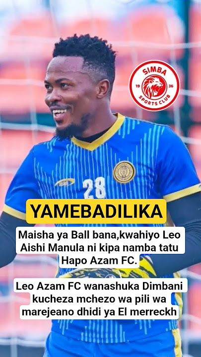 Kwahiyo Leo Aishi Manula ni kipa namba tatu Hapo Azam FC.